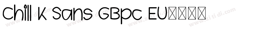 Chill K Sans GBpc EU字体转换